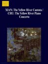 XIAN: the Yellow River Cantata / CHU: the Yellow River Piano Concerto